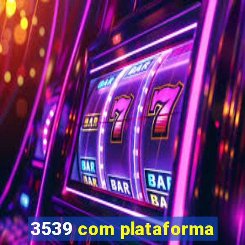 3539 com plataforma